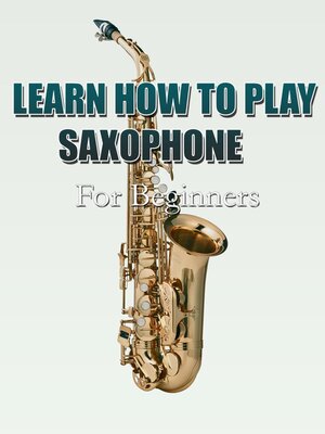 cover image of Learn How to Play Saxophone For Beginners
